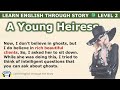 Learn English through story 🍀 level 2 🍀 A Young Heiress