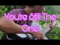 You're Still The One - by Shania Twain (FINGERSTYLE GUITAR COVER)