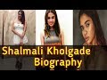 SHALMALI KHOLGADE BIOGRAPHY, FAMILY, AGE, WEIGHT, HEIGHT, EDUCATION, AFFAIRS