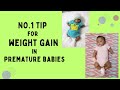 No.1 WEIGHT GAIN TIP FOR PREMATURE BABIES - works 99.49% of time #prematurebaby #preemie #weightgain
