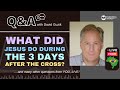 What Did Jesus Do In the 3 Days After the Cross? LIVE Q&A from Brazil w/ David Guzik! 3/28/24
