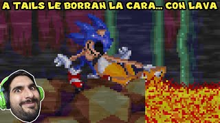 A TAILS LE BORRAN LA CARA... CON LAVA - Sonic.EXE One More Round con Pepe el Mago (FINAL)