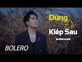 ĐỪNG ĐỂ KIẾP SAU - ĐƯỜNG HƯNG | BOLERO | Official MV
