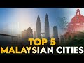 Top 5 Malaysian Cities For Tourism | Malaysia | Munoha Tour