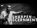HOW TO SHARPEN YOUR DISCERNMENT AND BEGIN TO PERCEIVE REALITIES FOR YOUR DESTINY - Apostle Selman