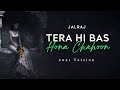 Tera Hi Bas Hona Chahoon | JalRaj | Haunted 3D| 2021 Version