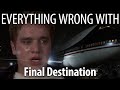 Everything Wrong With Final Destination in 21 Minutes or Less