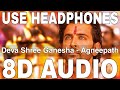 Deva Shree Ganesha (8D Audio) || Agneepath || Ajay Gogawale || Hrithik Roshan, Priyanka Chopra