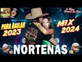 Norteñas para bailar 2024 💃🏽 Norteñas Mix 💃🏽 Cumbias Norteñas 💃🏽 Las Norteñas Más Chingonas del 2024