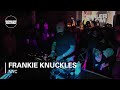 Frankie Knuckles Boiler Room NYC DJ Set