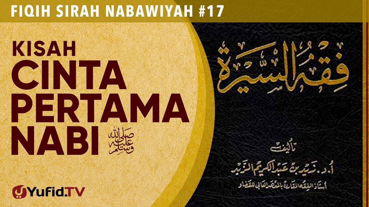 Fiqih Sirah Nabawiyah#17: Kisah Cinta Pertama Nabi ﷺ - Ustadz Johan Saputra Halim M.H.I Fiqih Sirah Nabawiyah#17: Kisah Cinta Pertama Nabi ﷺ - Ustadz Johan Saputra Halim M.H.I