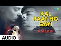Kal Raat Ho Gayi | Kasoor (2001) | Alka Yagnik | Kumar Sanu | Lisa Ray | Aftab S | Full Song