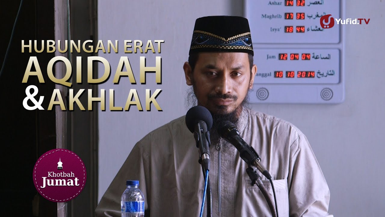 Khutbah Jum'at: Hubungan Erat Antara Aqidah dengan Akhlak - Ustadz Dr. Ali Musri, M.A. Khutbah Jum'at: Hubungan Erat Antara Aqidah dengan Akhlak - Ustadz Dr. Ali Musri, M.A.