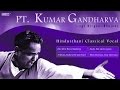 Pandit Kumar Gandharva Nirguni Bhajans | Kabir Bhajans | Hindusthani Classical | Vocal