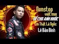 Lê Bảo Bình Remix 2018 - Nonstop  - Việt Mix - Để Cho Em Khóc - Anh Thật Là Ngốc - DJ.V.A
