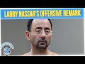 Larry Nassar Stabbed in Prison after Comment Allegedly Made
