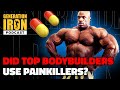 Did Top Pro Bodybuilders Use Painkillers? | GI Podcast