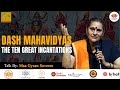 Dash-Mahavidyas: The Ten Great Incantations | Maa Gyaan Suveera | #SangamTalks