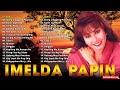 Imelda Papin Love Songs Nonstop - Best Songs Imelda Papin Of All Time vol12