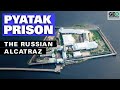 Pyatak Prison: The Russian Alcatraz