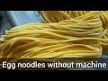 Chinese Egg noodle recipe || without machine || handmade Chinese Egg noodles #eggnoodles