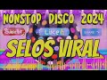 NONSTOP DISCO REMIX 2024 FEATURING SELOS VIRAL BASS BOOSTED