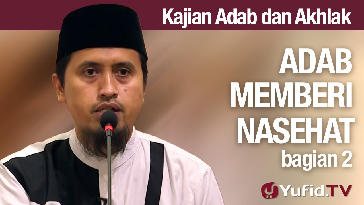 Kajian Akhlak #26: Hukum dan Adab Memberi Nasehat Bagian 2 - Ustadz Abdullah Zaen, MA Kajian Akhlak #26: Hukum dan Adab Memberi Nasehat Bagian 2 - Ustadz Abdullah Zaen, MA