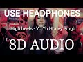 High Heels | 8D AUDIO | Honey Singh | Bass Boosted | 8d Punjabi Songs