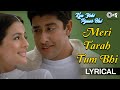 Meri Tarah Tum Bhi - Lyrical | Kya Yehi Pyaar Hai | Alka Yagnik, Babul Suprio| Ameesha Patel, Aftab