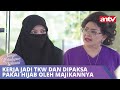 Kerja Jadi TKW dan Dipaksa Pakai Hijab Oleh Majikannya | Tangis Kehidupan Wanita ANTV Eps 36 FULL