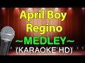 April Boy Regino Medley - KARAOKE HD