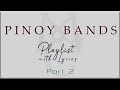 PINOY BANDS Playlist with Lyrics Part 2 (Hale, Itchyworms, Parokya Ni Edgar, Kamikazee, Eraserheads)