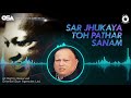 Sar Jhukaya Toh Pathar Sanam | Nusrat Fateh Ali Khan | complete full version | OSA Worldwide