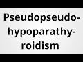 Pseudopseudohypoparathyroidism | Definition & Pronunciation | Learn English Vocabulary