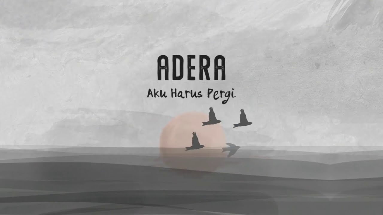 Aku Harus Pergi - Adera (Official Lyric Video) Aku Harus Pergi - Adera (Official Lyric Video)