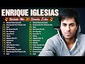 Enrique Iglesias Éxitos Sus Mejores Románticas - Enrique Iglesias Grandes Éxitos Enganchados