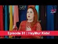 Pyaar Lafzon Mein Kahan Episode 81 | HayMur Kids!