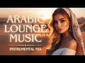Arabic Lounge Music Mix | Lounge, Relaxing, Instrumental, BGM