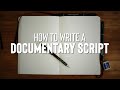 How to Write a Documentary Script in 3 Steps