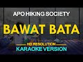 BAWAT BATA - APO Hiking Society (KARAOKE Version)