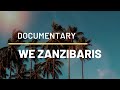 WE ZANZIBARIS | FULL DOCUMENTARY (2020)