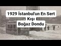 1929 Yılı İstanbul'un En Sert Kışı - Boğaz Dondu İstanbul'a Çok Kar Yağdı