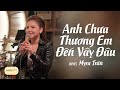 Anh Chưa Thương Em Đến Vậy Đâu (Live) - Myra Trần • Live at Acoustic Bar