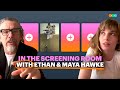 In the Screening Room with Ethan Hawke and Maya Hawke