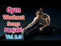 Gym workout songs Punjabi Vol 2.0! Punjabi gym workout songs! Motivational gym workout songs!