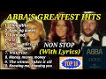 TOP 10 ABBA'S GREATEST HITS. (WITH LYRICS) NON STOP ABBA GOLD.