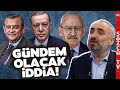 İsmail Saymaz Öyle Bir Kemal Kılıçdaroğlu - Özgür Özel - Erdoğan İddiası Anlattı ki!