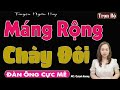 Nghe CUCHUNG -  MÁNG RỘNG CHÀY ĐÔI [ FULL ] Truyện Tâm Sự Thầm Kín - MC Quỳnh Hương