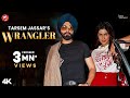 WRANGLER (Official Video) Tarsem Jassar | Aditi Aarya | Deep Jandu | Latest Punjabi Song 2022