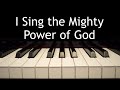 I Sing the Mighty Power of God - piano instrumental hymn with lyrics